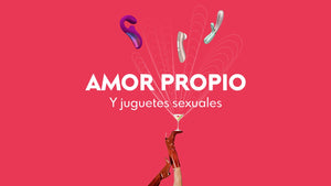 Amor propio y juguetes sexuales