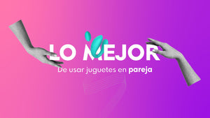 Beneficios de Usar Juguetes Sexuales en Pareja: La Clave para el Placer Compartido