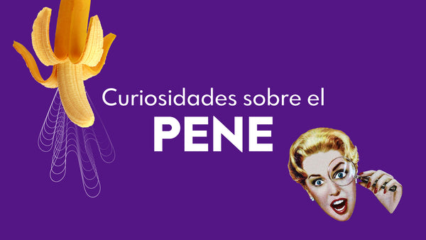 ¡DATOS RANDOM SOBRE EL PENE!