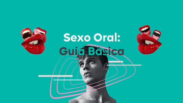 Sexo Oral: Guía básica