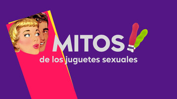 5 MITOS DE LOS JUGUETES SEXUALES